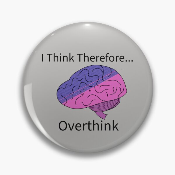 Item preview, I Think Therefore... Overthink designed and sold by Misplay Mastermind.