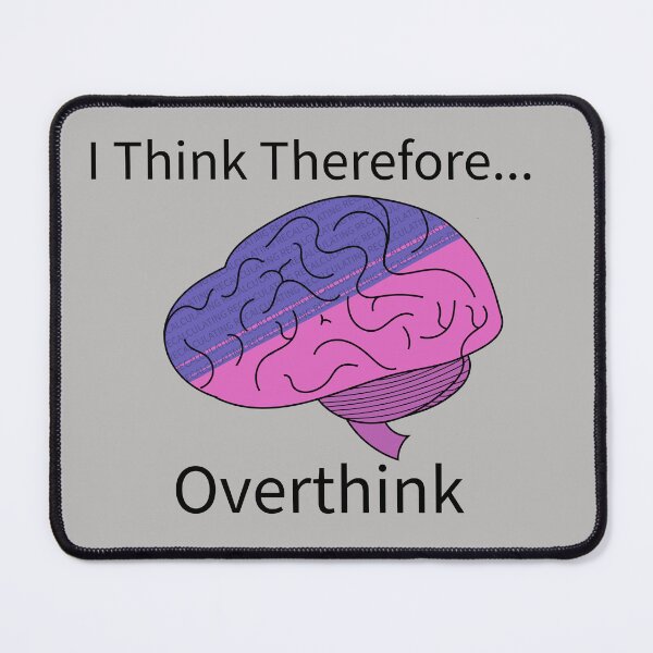 Item preview, I Think Therefore... Overthink designed and sold by Misplay Mastermind.