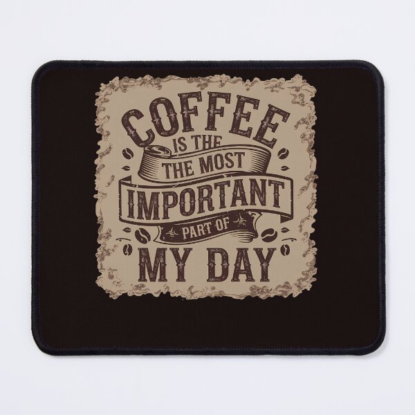 Item preview, Coffee Is the Most Important Part of My Day designed and sold by Logiamerch.