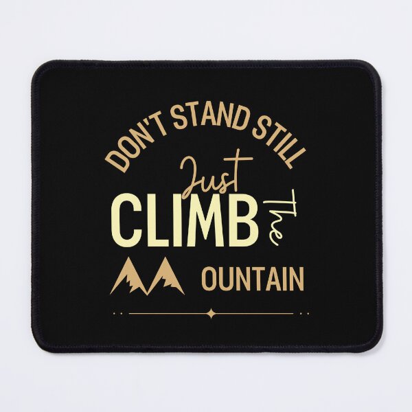 Item preview, Don't stand still, climb the mountain  designed and sold by Opalook.