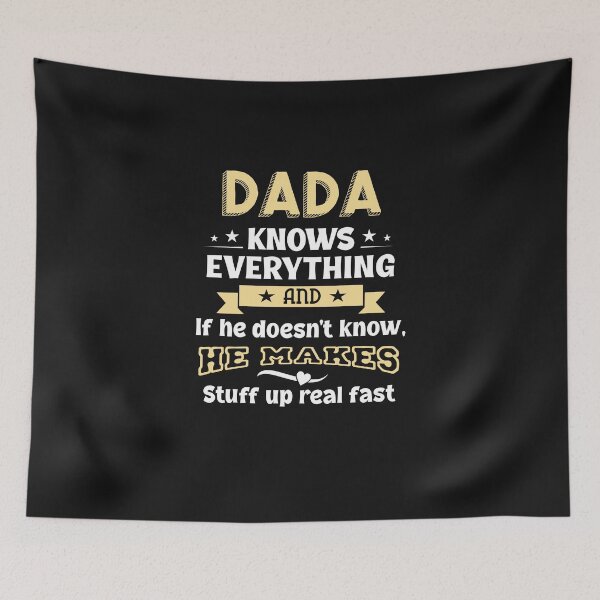 Item preview, DADA Knows Everything and if he doesn't know He makes stuff up real fast designed and sold by StreetArtPro.