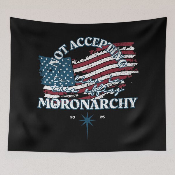 Item preview, not accepting to live in this effing moronarchy designed and sold by VariousGoodies.
