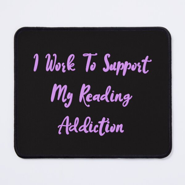 Item preview, I work to support my reading addict designed and sold by pinkyfish1010.