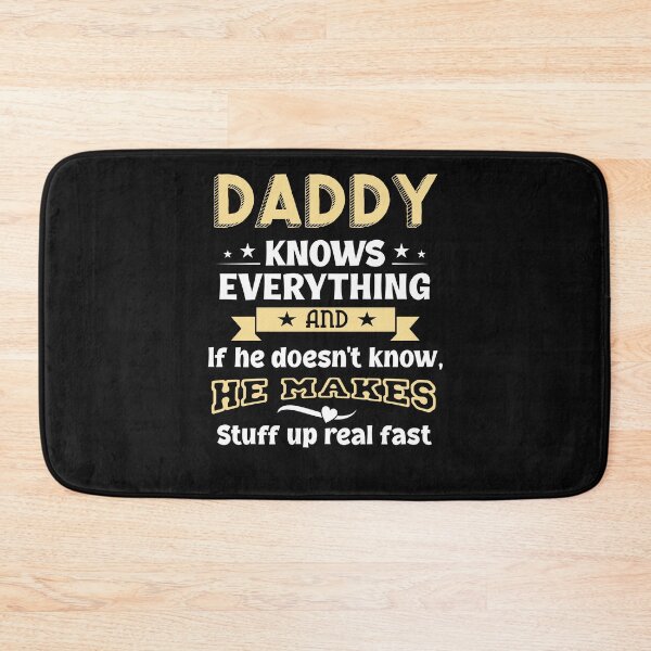 Item preview, Daddy Knows Everything and if he doesn't know He makes stuff up real fast designed and sold by StreetArtPro.