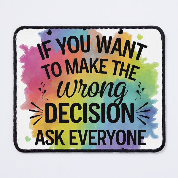 Item preview, If you want to make the wrong decision ask everyone designed and sold by nimmitrends.