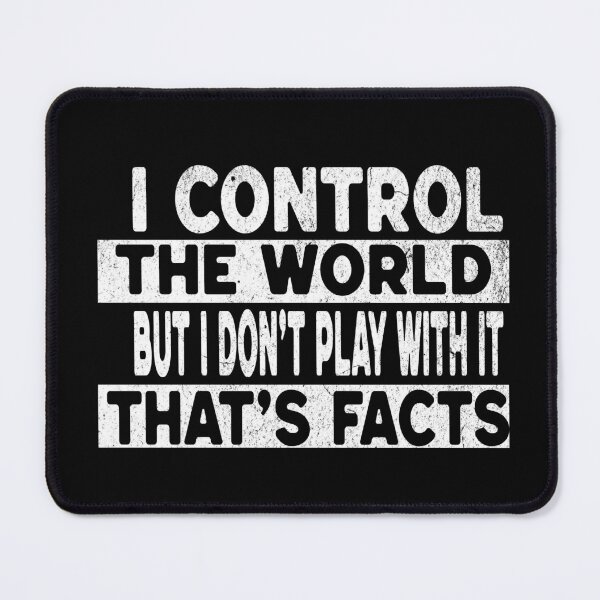 Item preview, I Control The World But I Don't Play With It That's Facts designed and sold by Veliprintdesign.