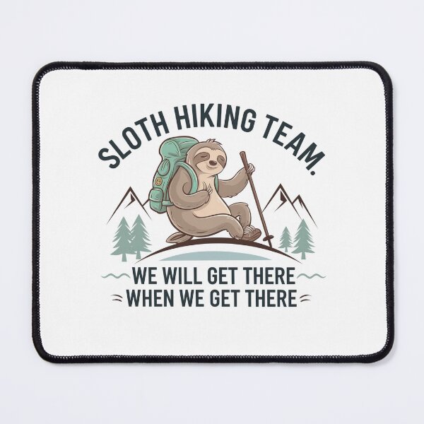 Item preview, Sloth Hiking Team - We will get there, when we get there designed and sold by Mateusz Majcherek.
