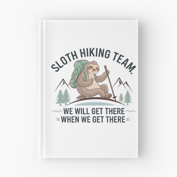 Item preview, Sloth Hiking Team - We will get there, when we get there designed and sold by Mateusz Majcherek.