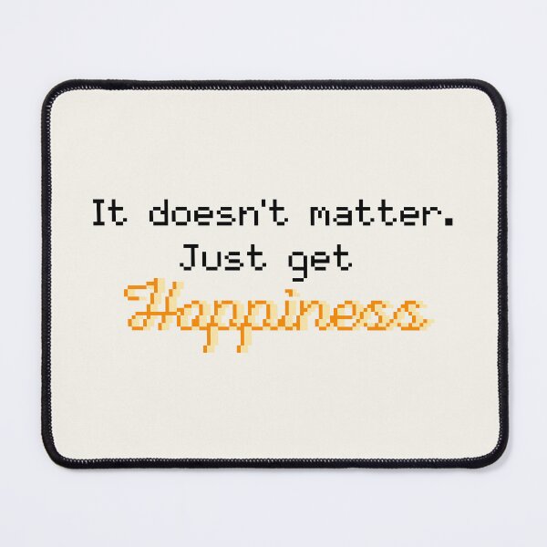 Item preview, It doesn’t matter. Just get happiness pixel quote designed and sold by Katuend.