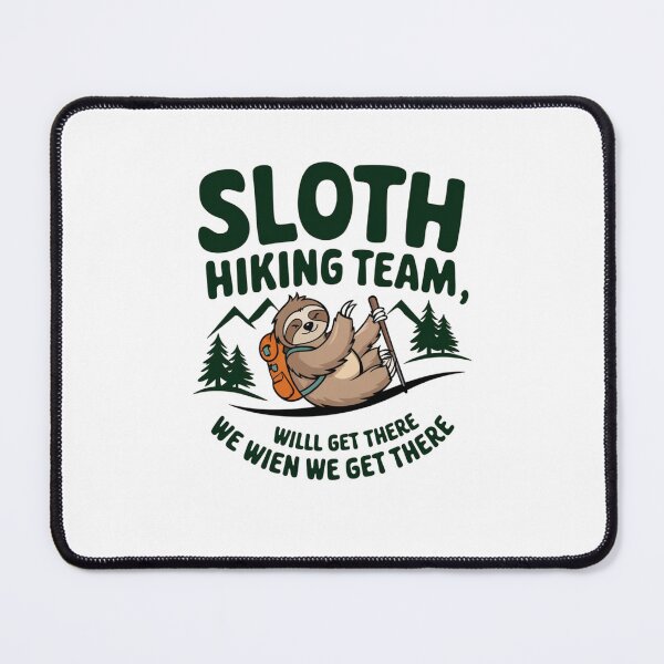 Item preview, Sloth Hiking Team - We will get there, when we get there designed and sold by Mateusz Majcherek.