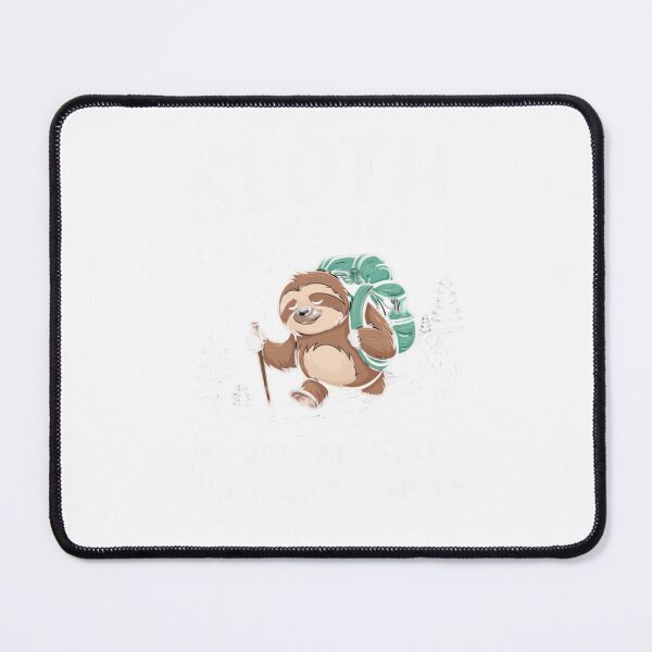 Item preview, Sloth Hiking Team - We will get there, when we get there designed and sold by Mateusz Majcherek.