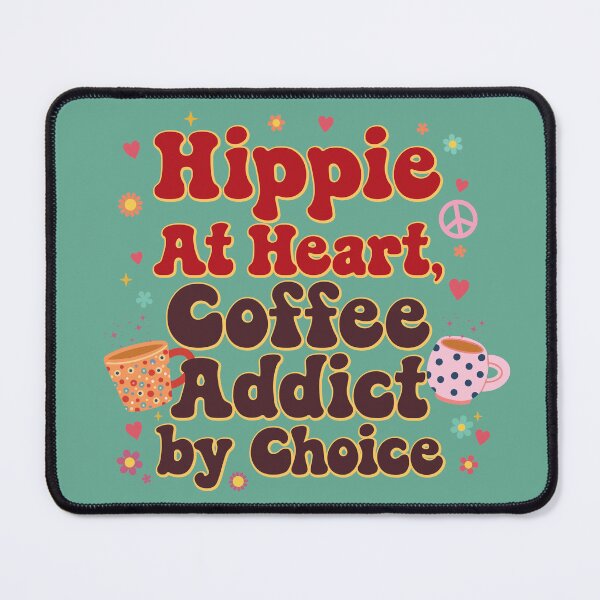 Item preview, Hippie At Heart, Coffee Addict by Choice - design designed and sold by ArthousePromos.