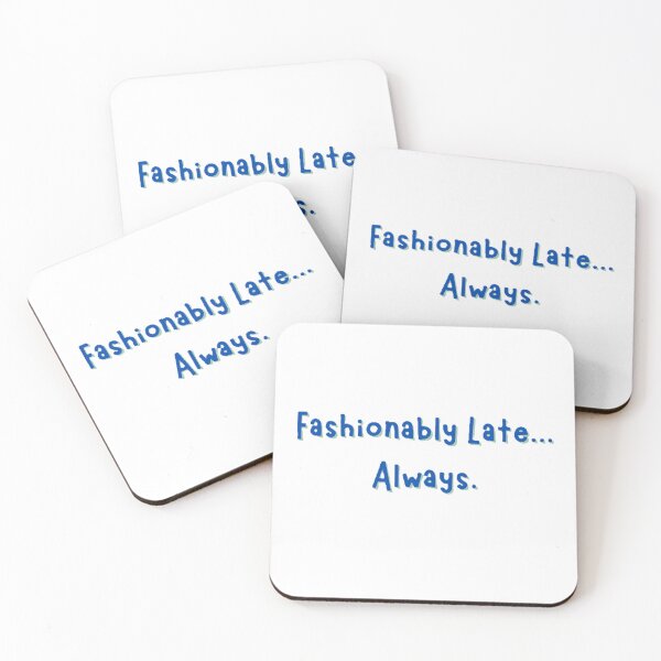 Item preview, Fashionably Late Always designed and sold by JLClassics.