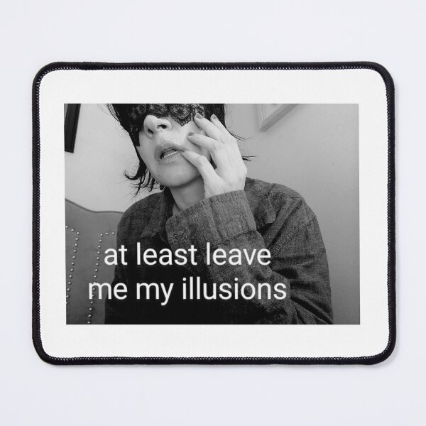 Item preview, at least leave me my illusions designed and sold by Angiewakamatsu.