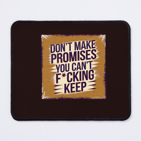 Item preview, Don't Make Promises You Can't Keep Dependability designed and sold by Logiamerch.
