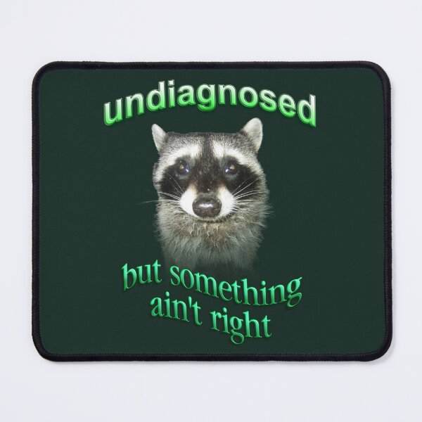 Item preview, Undiagnosed... but something ain't right raccoon designed and sold by snazzyseagull.