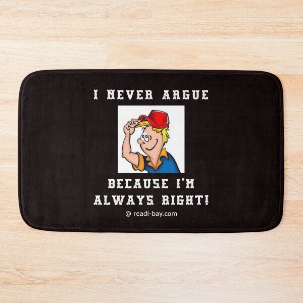 Item preview, I Never Argue - Im Always Right designed and sold by AlienAlmanac.