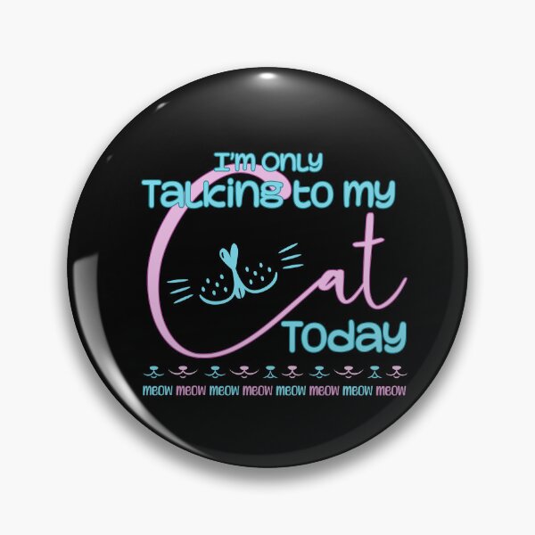 Item preview, I'm Only Talking To My Cat Today designed and sold by OB-Store.