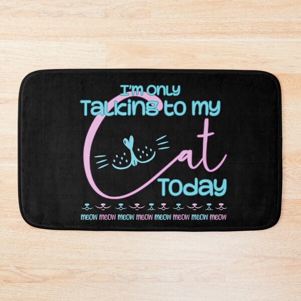 Item preview, I'm Only Talking To My Cat Today designed and sold by OB-Store.