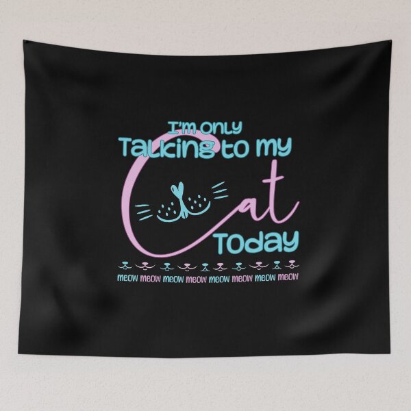 Item preview, I'm Only Talking To My Cat Today designed and sold by OB-Store.
