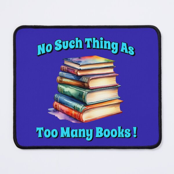 Item preview, No Such Thing As Too Many Books! designed and sold by Kathy Kuczek.