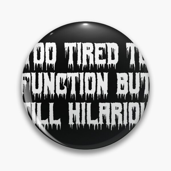 Item preview, Too tired to function but still hilarious designed and sold by Ninjacatoff.