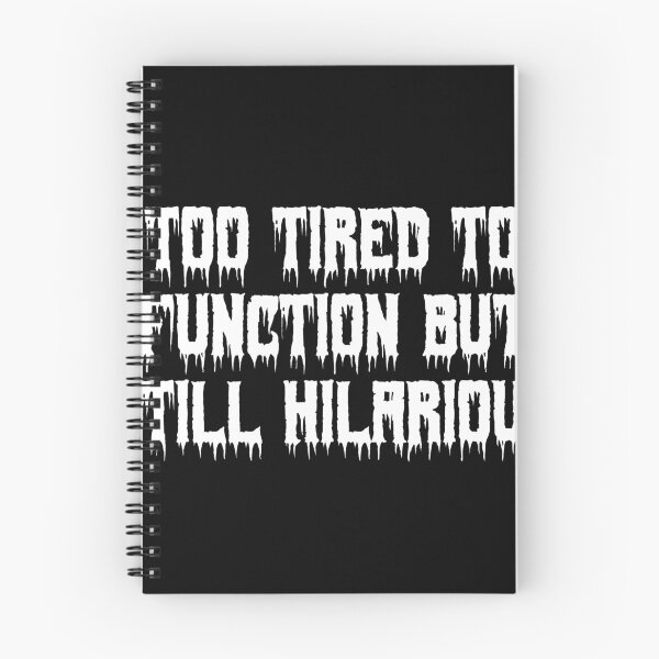 Item preview, Too tired to function but still hilarious designed and sold by Ninjacatoff.