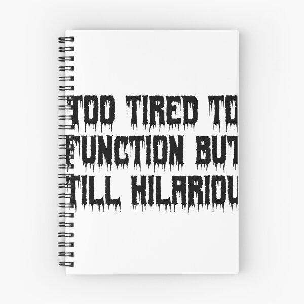 Item preview, Too tired to function but still hilarious designed and sold by Ninjacatoff.