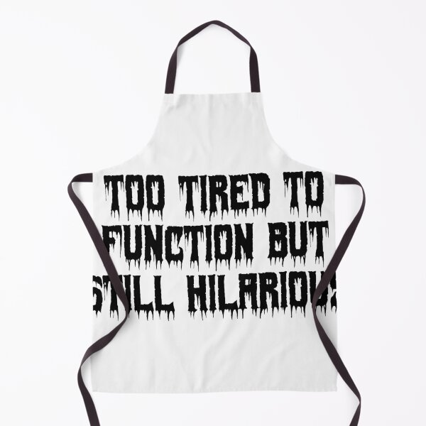 Item preview, Too tired to function but still hilarious designed and sold by Ninjacatoff.