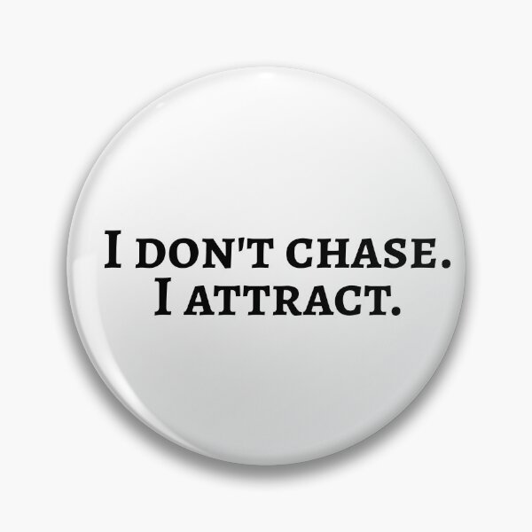 Item preview, I don't chase. I attract. designed and sold by Applepielav.