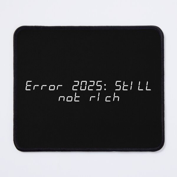 Item preview, Error 2025: Still not rich designed and sold by Ninjacatoff.