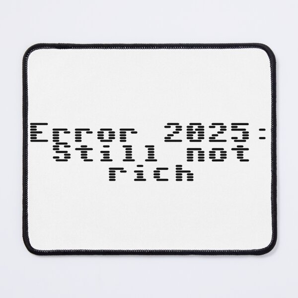 Item preview, Error 2025: Still not rich designed and sold by Ninjacatoff.
