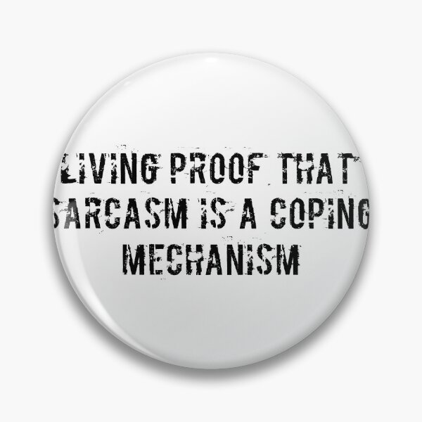 Item preview, Living proof that sarcasm is a coping mechanism designed and sold by Ninjacatoff.