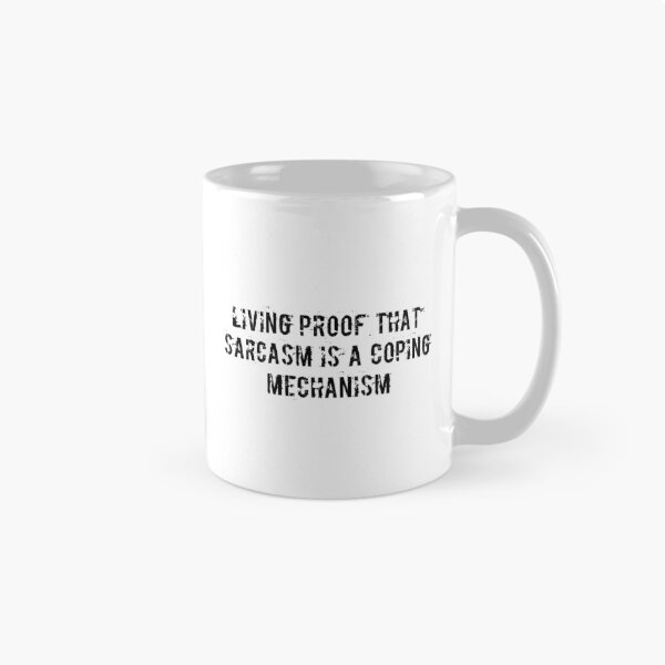 Item preview, Living proof that sarcasm is a coping mechanism designed and sold by Ninjacatoff.