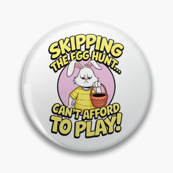 Item preview, Skipping The Egg Hunt... Can't Afford To Play! The Struggle Is Real! designed and sold by elynne9.