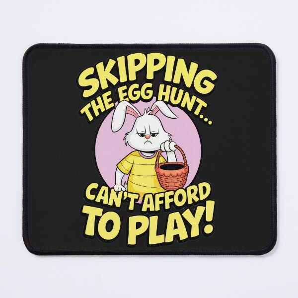 Item preview, Skipping The Egg Hunt... Can't Afford To Play! The Struggle Is Real! designed and sold by elynne9.