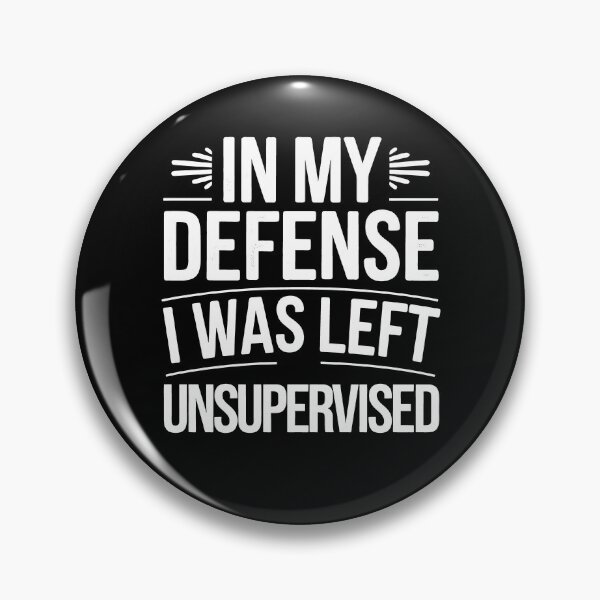 Item preview, In My Defense, I Was Left Unsupervised designed and sold by YatoMino.