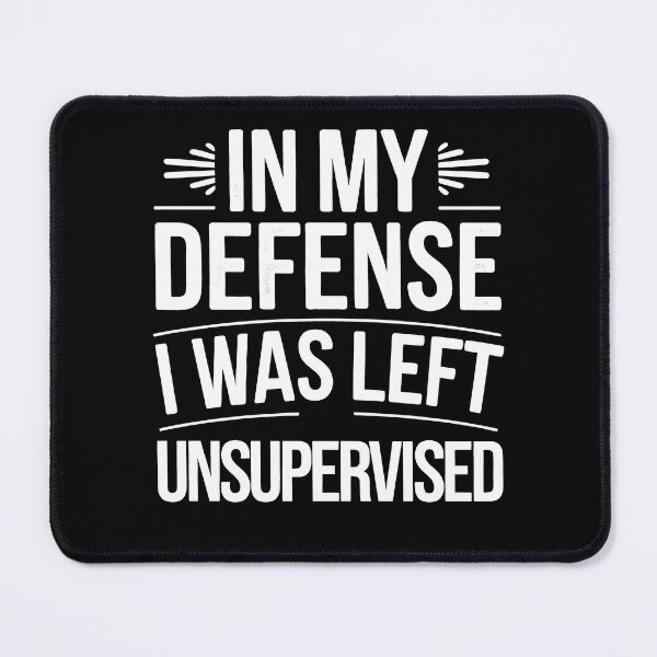 Item preview, In My Defense, I Was Left Unsupervised designed and sold by YatoMino.