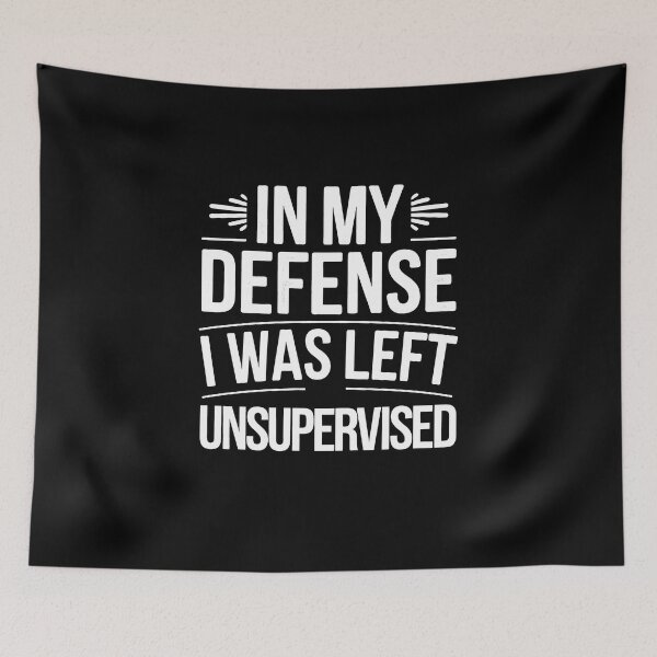 Item preview, In My Defense, I Was Left Unsupervised designed and sold by YatoMino.