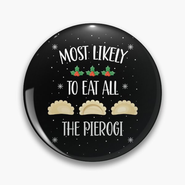 Item preview, Most Likely to Eat all the Pierogi designed and sold by Agaland.