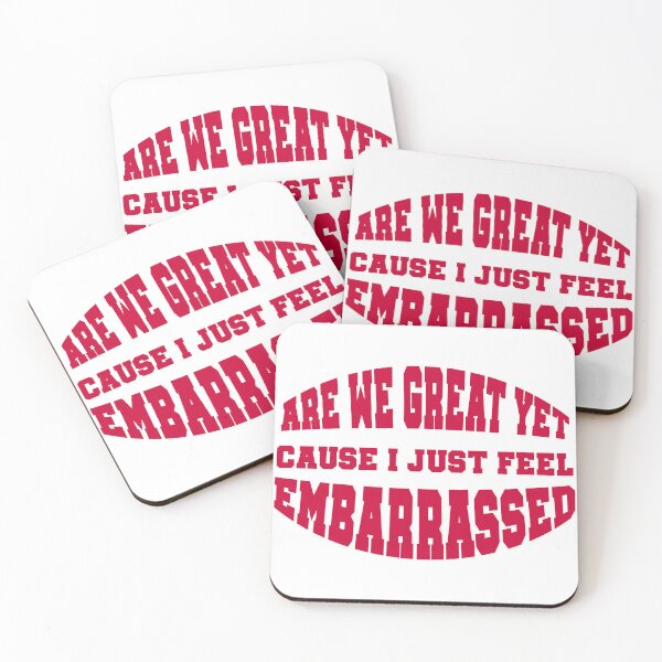 Item preview, Are We Great Yet? Cause I Just Feel Embarrassed designed and sold by ShineEyePirate.