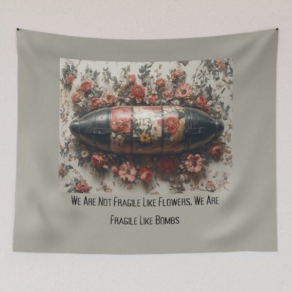 Item preview, We are not fragile like flowers, we are fragile like bombs designed and sold by dragonfliesart.