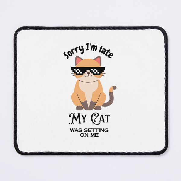 Item preview, Cats mom sorry I'm late my cat was setting on me  designed and sold by Fateh-Kro ⭐⭐⭐⭐⭐.