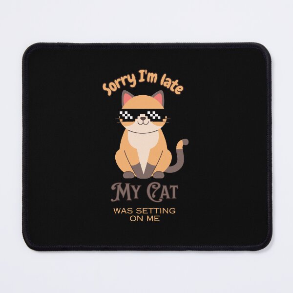 Item preview, Cats mom sorry I'm late my cat was setting on me designed and sold by Fateh-Kro ⭐⭐⭐⭐⭐.