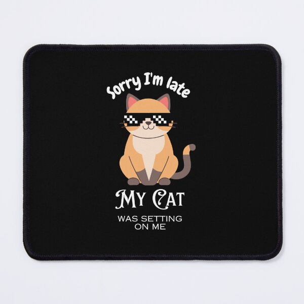 Item preview, Cats mom sorry I'm late my cat was setting on me  designed and sold by Fateh-Kro ⭐⭐⭐⭐⭐.