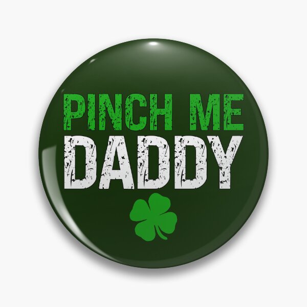 Item preview, Pinch Me Daddy Cute Submissive St. Patrick's Day designed and sold by SharpThreadZ.