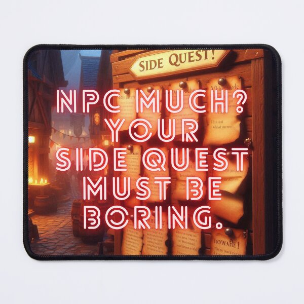 Item preview, NPC Vibes - NPC much? Your side quest must be boring. designed and sold by nature. electrified..