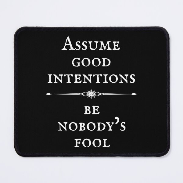 Item preview, Assume Good Intentions - Be Nobody’s Fool (white lettering) designed and sold by Signs for Dark Times.