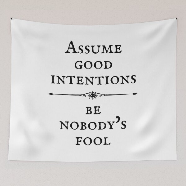 Item preview, Assume Good Intentions - Be Nobody’s Fool (white lettering) designed and sold by Signs for Dark Times.