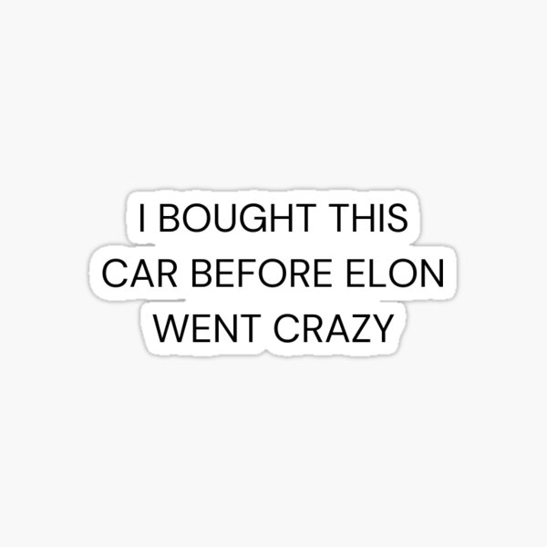 Item preview, Ich habe dieses Auto gekauft, bevor Elon durchdrehte - Bumper designed and sold by Trialloja.